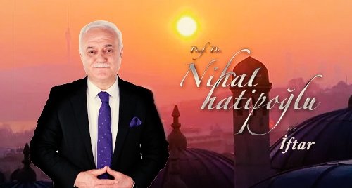 Prof. Dr. Nihat Hatipoğlu ile İftar