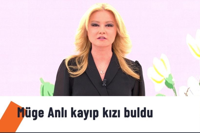 "Müge abla herkesi bulduğun gibi beni de buldun."