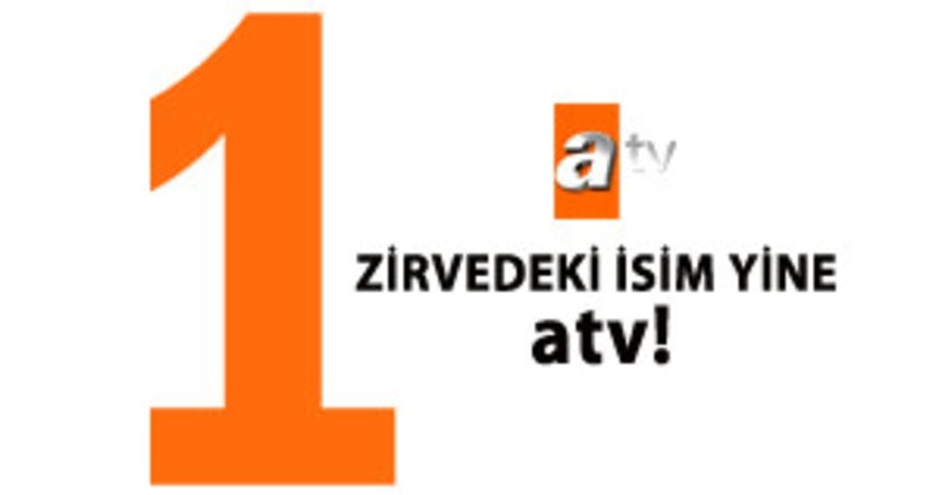 Zirvedeki isim yine atv!