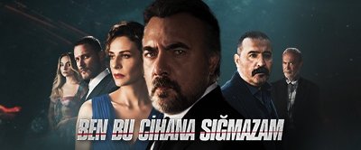 Ben Bu Cihana Sığmazam