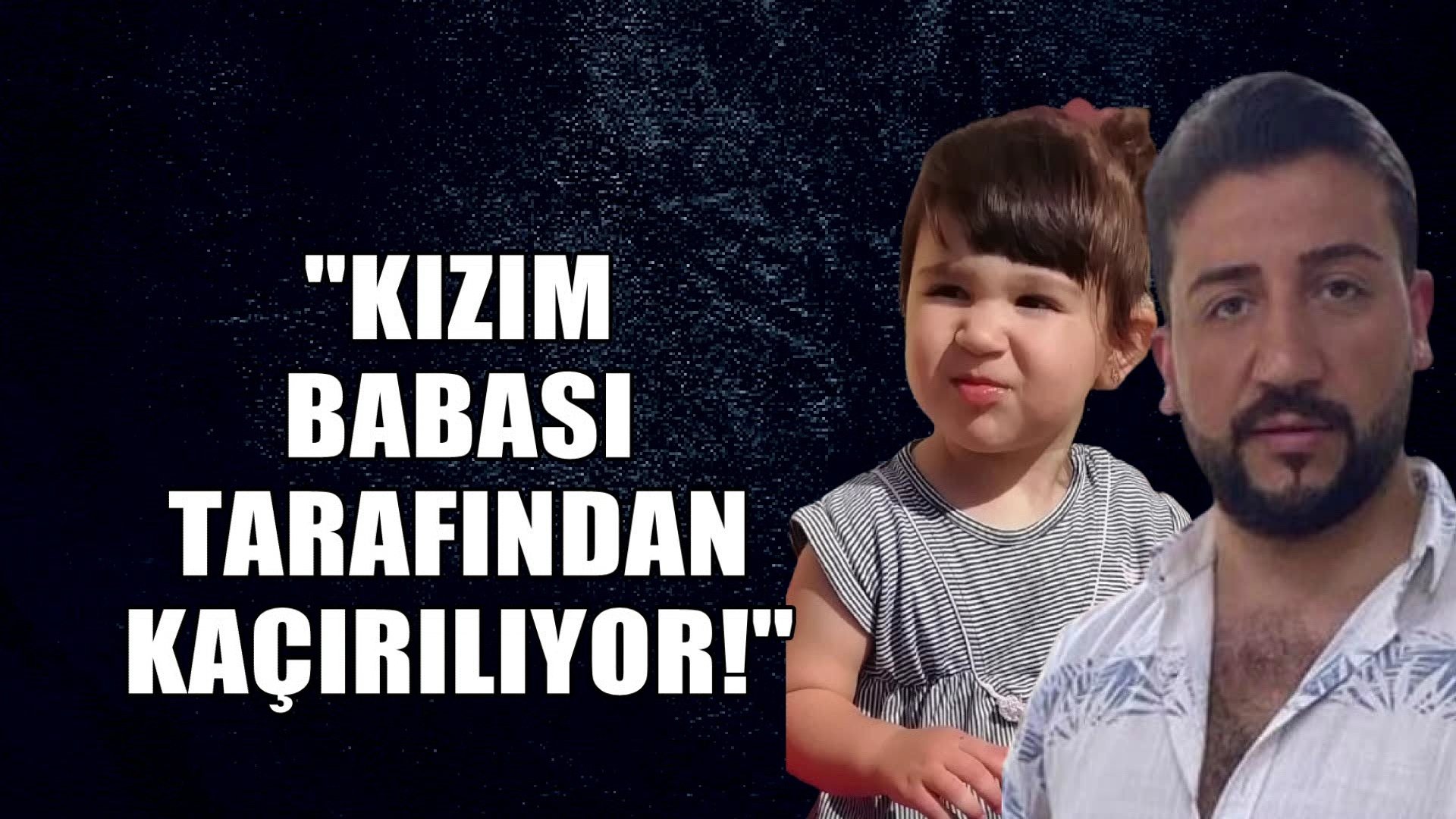 2 yaşındaki evladına hasret kaldı