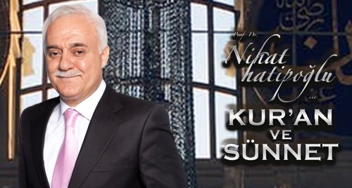 Nihat Hatipoğlu ile Kur’an ve Sünnet